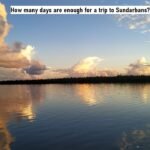 How many days are enough for a trip to Sundarbans?