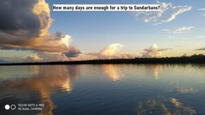 Read more about the article How many days are enough for a trip to Sundarbans?