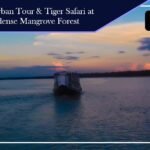 Experience Sundarban Tour& Tiger Safari at the World’s most dense Mangrove Forest